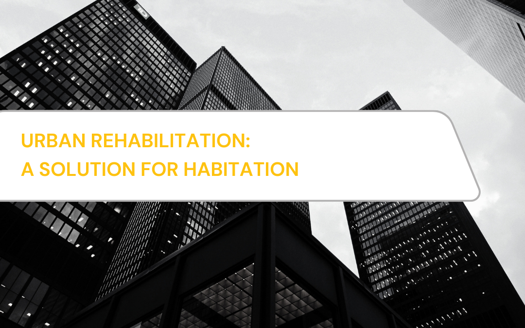 Urban Rehabilitation: a Solution for Habitation
