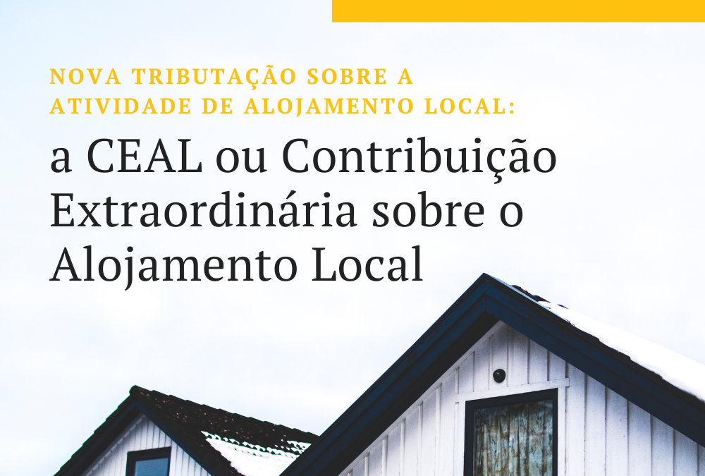 Nova Tributação sobre a atividade de Alojamento Local: a CEAL ou Contribuição Extraordinária sobre o Alojamento Local